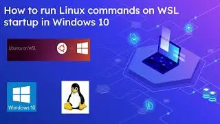 How to run Linux commands on WSL startup in Windows 10