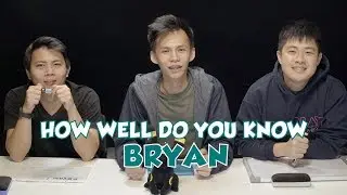 How Well Do You Know BRYAN - HelloTMT