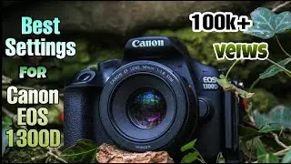 ||Best Settings For Canon Eos 1300D DSLR camera || in Hindi ||2019