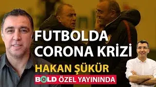 Futbolda Corona krizi! | Hakan Şükür Bold Özel yayınında...