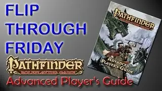 Flip Through Friday Pathfinder Advanced Player's Guide