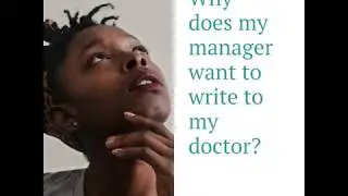 1  Work Wants To Write To My Doctor - Why?