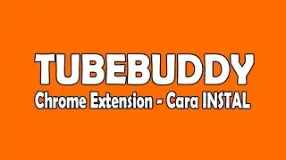 Cara Instal TubeBuddy Chrome Extension