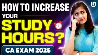 How to Increase Your Study Hours ? CA Exam 2025 | CA Deepika Rathi | Ultimate CA 