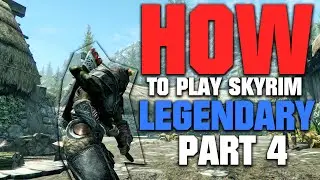 How to Play Skyrim on LEGENDARY | 2022 EDITION | Part 4