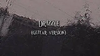 Drizzle (guitar version) by Penelope Scott lyrics