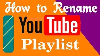 How To Rename YouTube Playlist