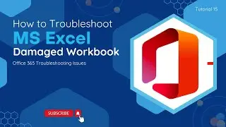 How To Troubleshoot Damaged Excel Workbook | O365 Troubleshooting Issues