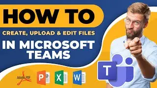 How to Create, Upload, Edit & Collaborate on Files in Microsoft Teams [ PDF, PPTX, XLSX, DOCX ]