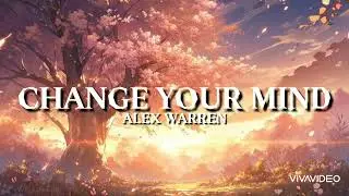 Change Your Mind - Alex Warren (lyrics)