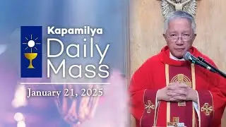 January 21, 2025 | Memorial of St. Agnes, Virgin, Martyr | 𝐊𝐚𝐩𝐚𝐦𝐢𝐥𝐲𝐚 𝐃𝐚𝐢𝐥𝐲 𝐌𝐚𝐬𝐬