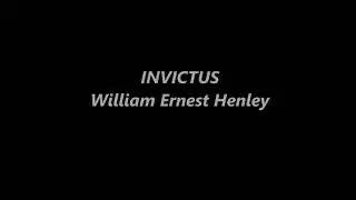 INVICTUS by William Ernest Henley