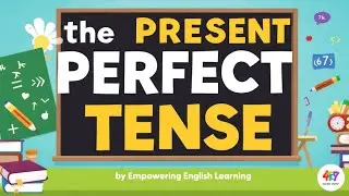 The Present Perfect Tense | Learn How and When to Use It in English