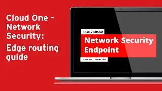 Trend Micro Cloud One - Network Security: Edge routing guide for hosted infrastructure endpoints