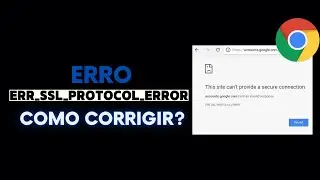 Como Corrigir o Erro ERR_SSL_PROTOCOL_ERROR