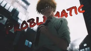 Chainsaw Man [AMV] Problematic