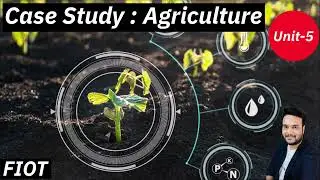 Case study : Agriculture || Unit-5 || FIOT || CSE || JNTUH