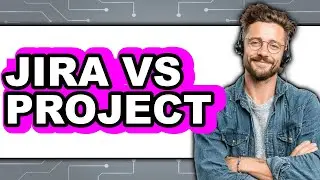 Jira vs Project - 2025 Comparison