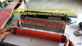 Bongkar Pasang Rol Pemanas Mesin fotocopy IR5020 IR5000