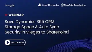 Webinar: Save Dynamics 365 CRM Storage Space and Auto Sync Security Privileges to SharePoint!