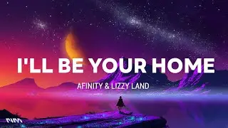 Afinity & Lizzy Land - I'll Be Your Home (Lyrics)
