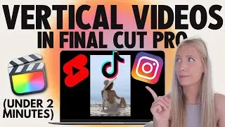 🎬 Tutorial: How to Edit Vertical Videos in Final Cut Pro *for Instagram, TikTok & YouTube Shorts*
