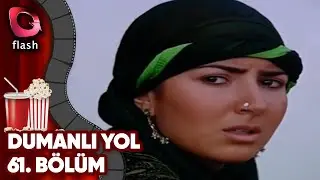 Dumanlı Yol 61. Bölüm - Flash Tv Dizi