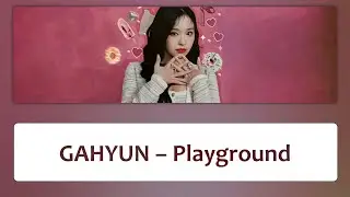 Dreamcatcher (드림캐쳐) | GAHYUN (가현) – 'Playground' Lyrics〔韓中英認聲字幕〕