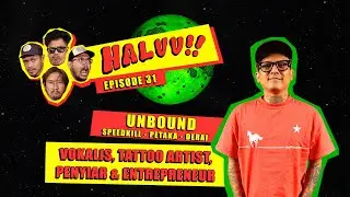 HALUU!! // EP.31 - "Vocalist, Penyiar, Tattoo Artist & Entrepreneur" - Unbound, Speedkill