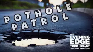 The power of The Evening Edge POTHOLE PATROL!