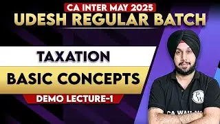 Taxation: Basic Concepts | CA Inter May 25  | Udesh Regular Batch Demo Lecture