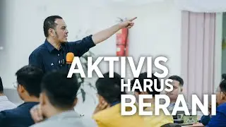 Aktivis Harus Berani!