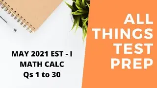 May 2021 EST - I Math Calc Section Qs 1 to 30 (SOLVED)