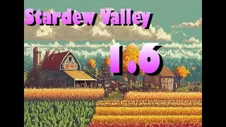 The SHOCKING Difference 4 Years Makes in Stardew Valley