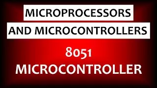 8051 Microcontroller | Microprocessors and Microcontrollers