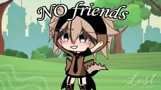 -[🕸️]- NO friends -[🕸️]- GLMV , клип -[🕸️]- gacha life , gacha club -[🕸️]-