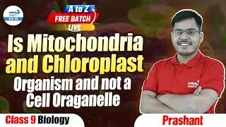Is Mitochondria and Chloroplast an Organism and Not a Cell Oraganelle | Class 9 Biology | LIVE