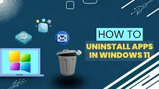 How to Uninstall Apps in Windows 11