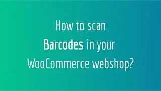 This is how you Scan barcodes in your WooCommerce webshop