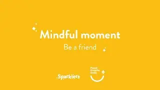 Be a Friend Mindful Moment