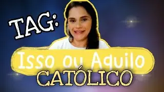 TAG: Isso ou Aquilo Católico ☺️