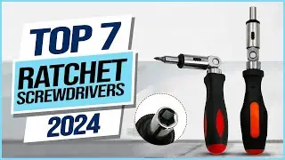 Top 7 Best Ratchet Screwdriver in 2024
