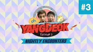 Oh! Yangdeok - Episode 3 : Nightly Encounters