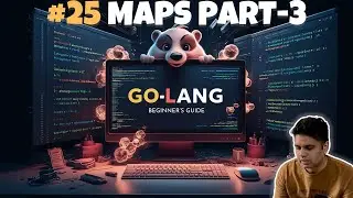 #25 Golang Maps Explained: Efficient Data Management Part -3 