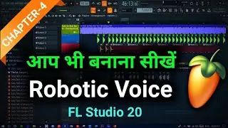 How To Make Robotic Voice In Fl Studio 20 ( Hindi Tutorial Chapter #4 )