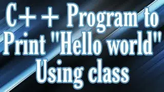 C++ program to print hello world using class