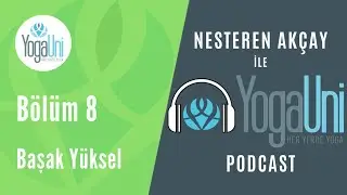 YogaUni Podcast - Bölüm 8 - Nesteren Akçay ve Başak Yüksel İle Bütünsel Yoga Terapisi Üzerine