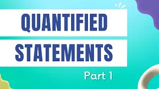 Lecture 4  | Quantified Statements Part 1 | Introduction to Universal and Existential Quantifiers