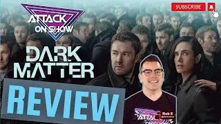 Dark Matter Review | Attack on Show