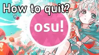 osu! - How to quit osu! properly (tutorial)